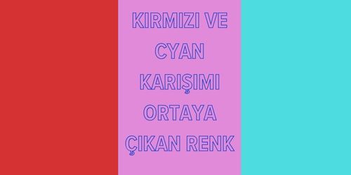 kırmızı ve cyan karışımı hangi renk olur sorusuna cevap veren bir görsel. Kırmızı, cyan ve mor renk var.