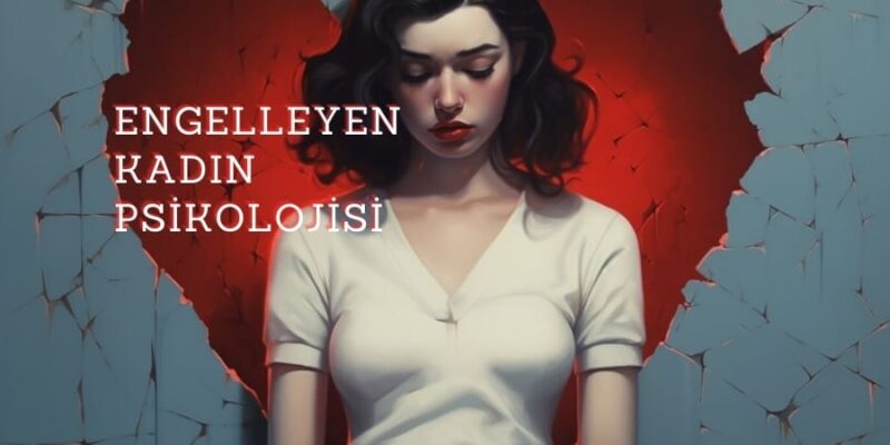 engelleyen kadın psikolojisi yazılı görsel